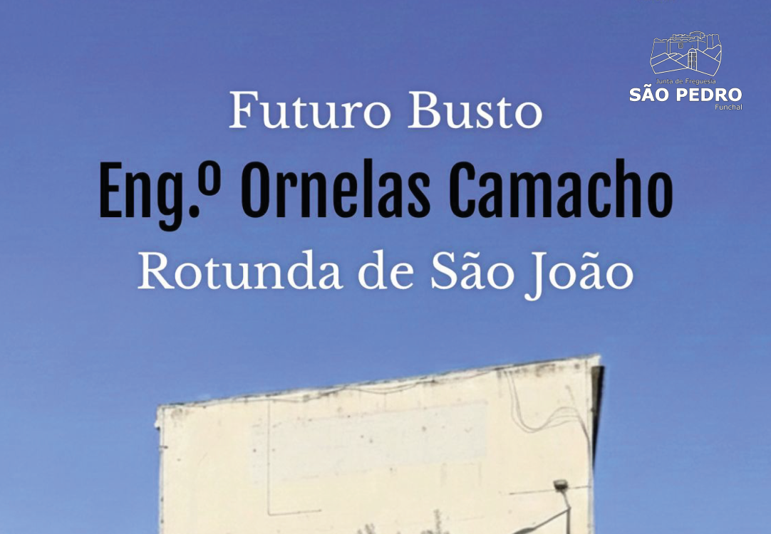 Junta de São Pedro quer erguer busto em honra de Ornelas Camacho