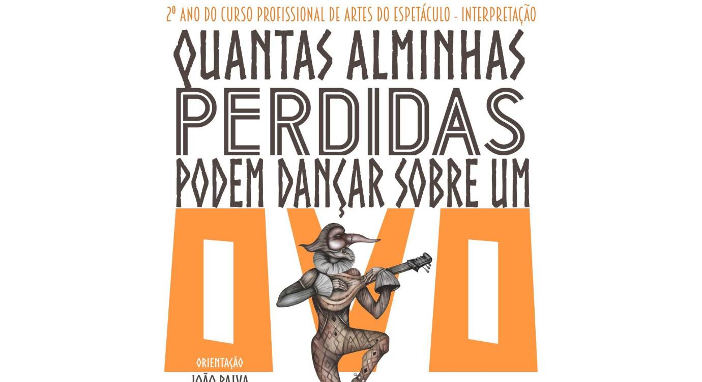 Conservatório estreia “Quantas Alminhas Perdidas Podem Dançar Sobre um Ovo”