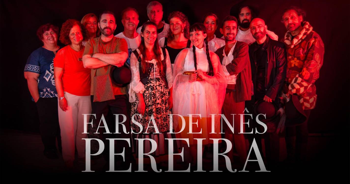 Estreia hoje “A Farsa de Inês Pereira” no Teatro Municipal Baltazar Dias