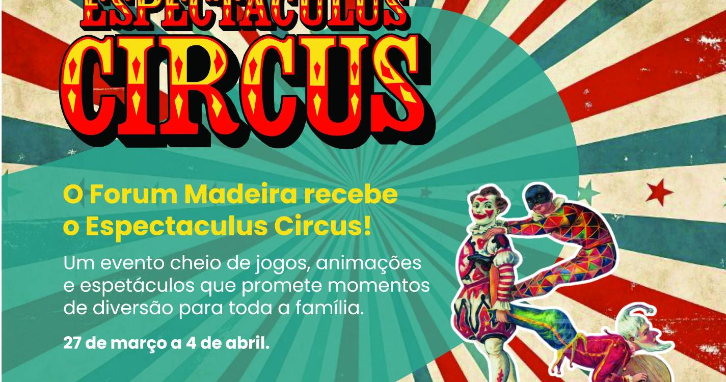 Forum Madeira recebe magia do circo