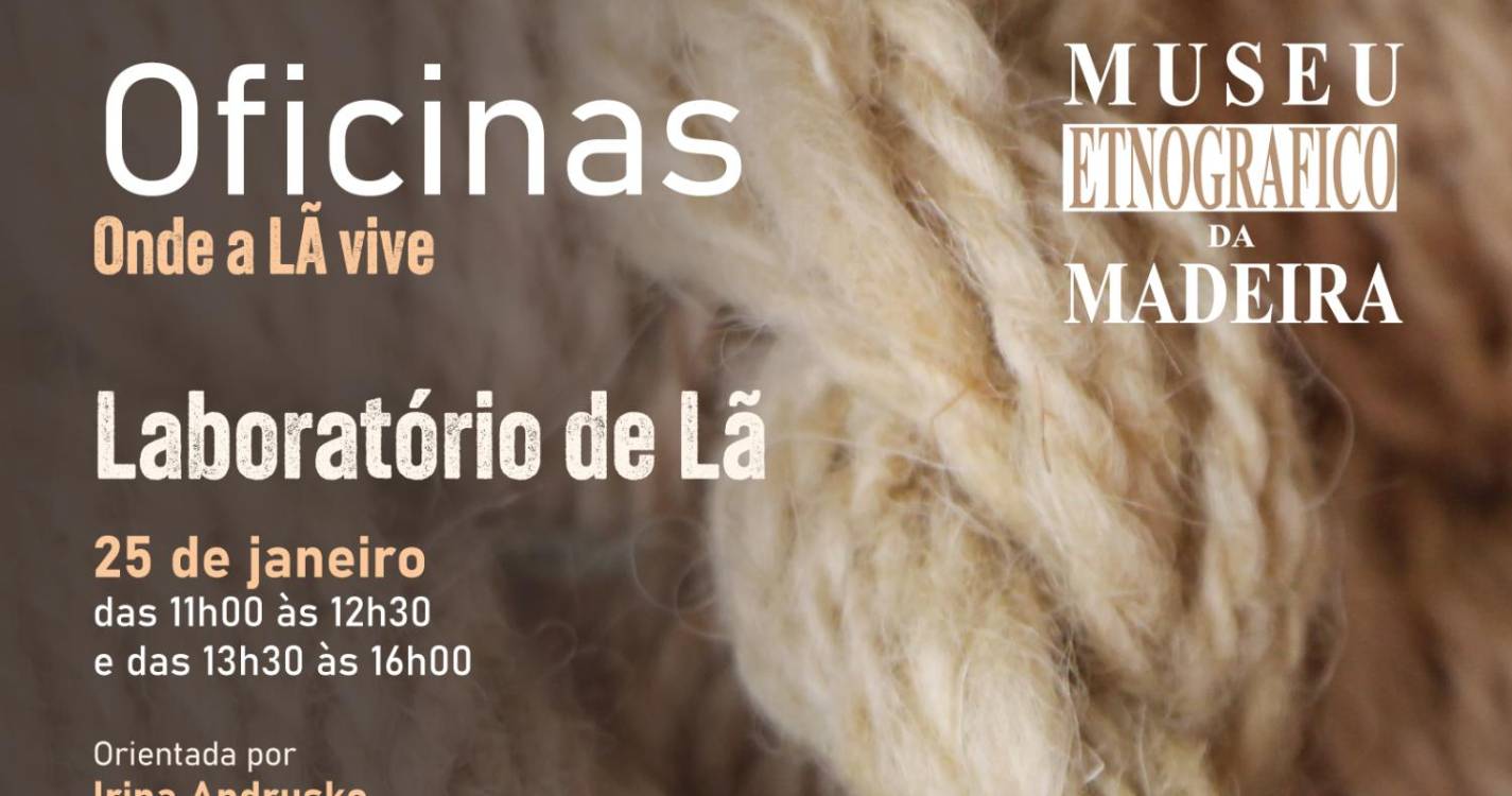 Museu Etnográfico da Madeira promove ‘Laboratório de Lã’