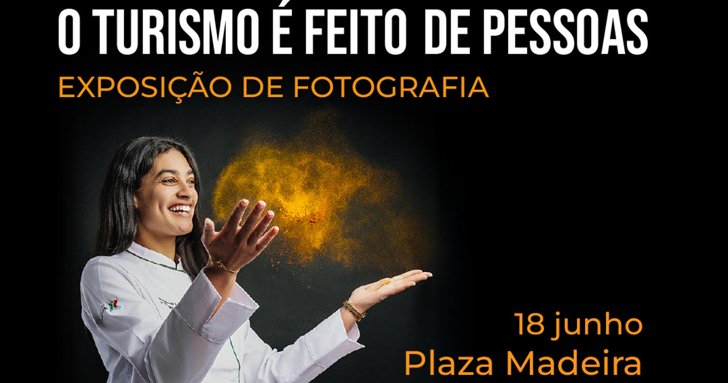 Exposição ‘O Turismo é feito de Pessoas’ a visitar no Plaza Madeira