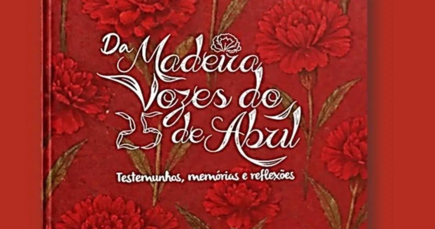 Livro “Da Madeira, vozes do 25 de Abril” será apresentado amanhã