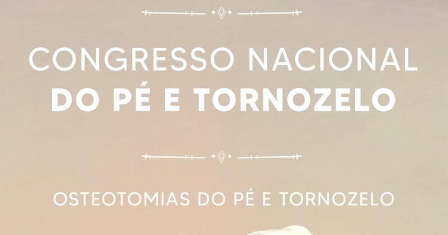 Ortopedia promove Congresso da Sociedade Portuguesa do Pé e Tornozelo no Funchal