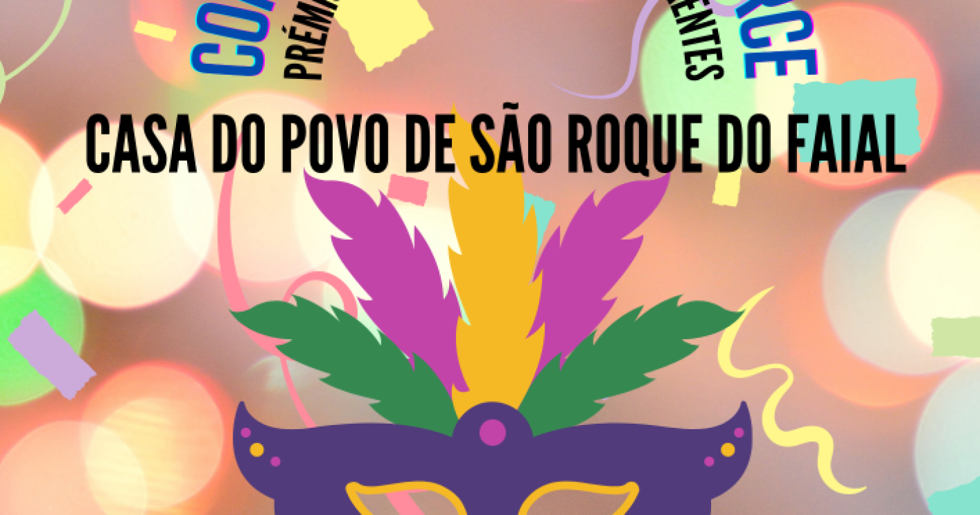 Casa do Povo de São Roque do Faial celebra Carnaval amanhã