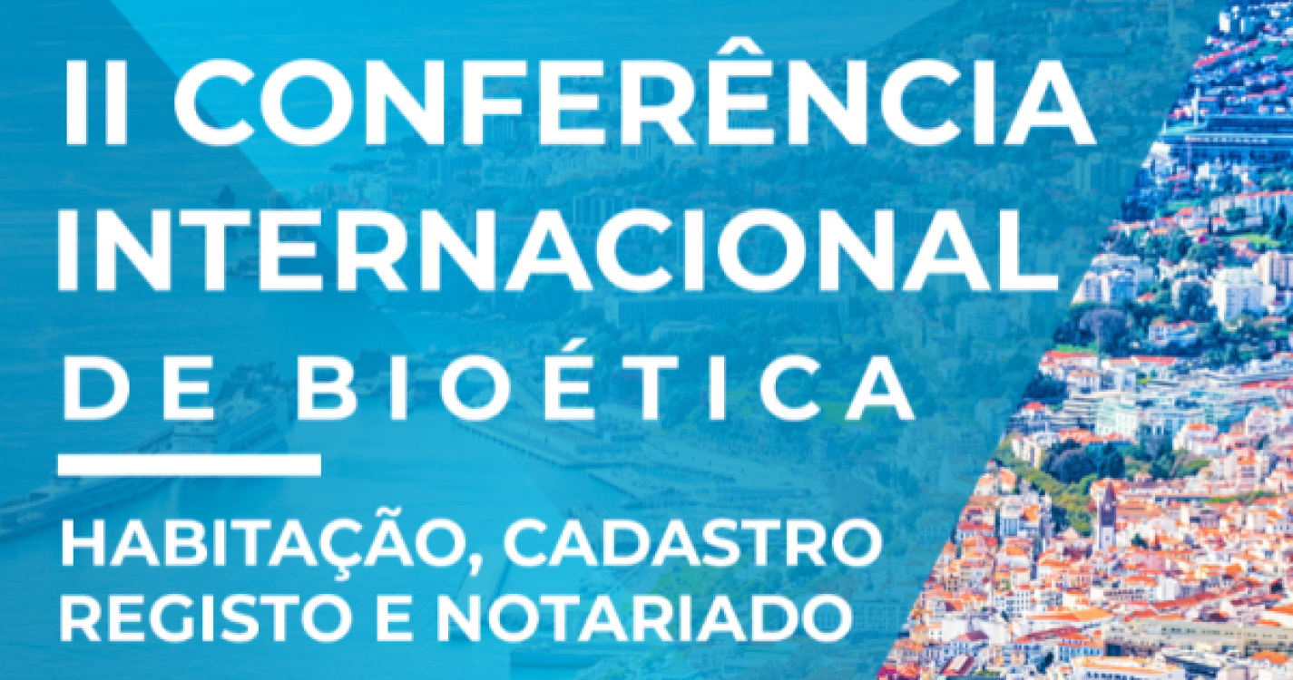 II Conferência Internacional de Bioética decorre amanhã na CMF