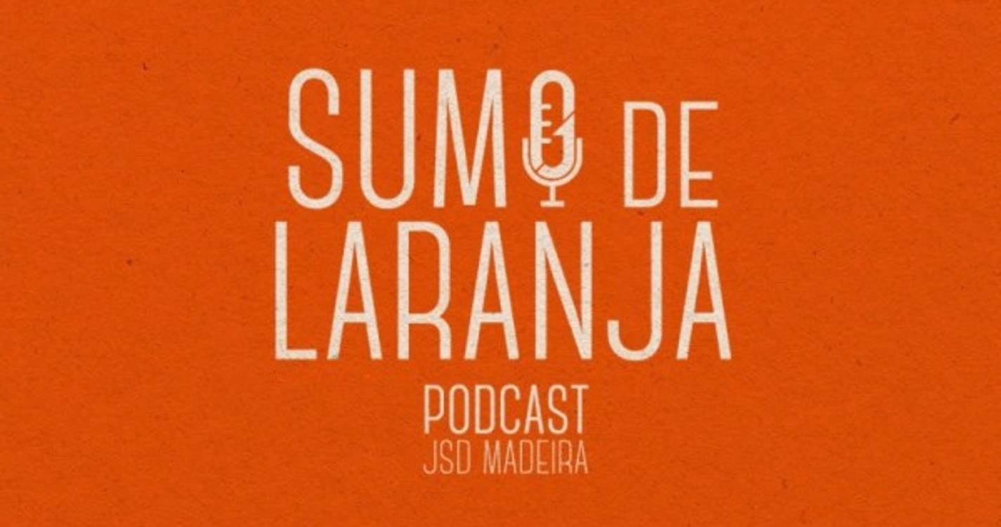 JSD Madeira lança segunda edição do Podcast ‘’Sumo de Laranja’’