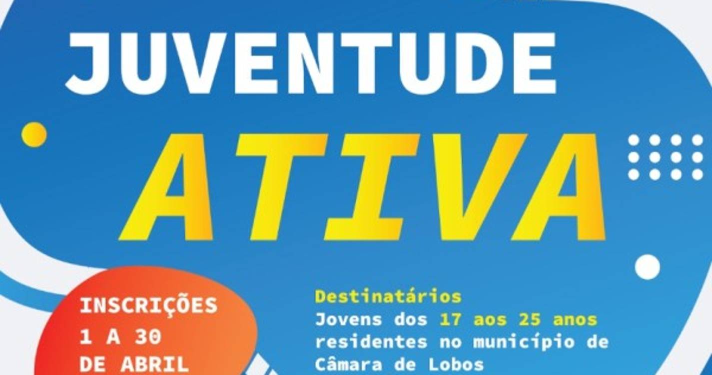 Programa Juventude Ativa de Câmara de Lobos aprovado por unanimidade