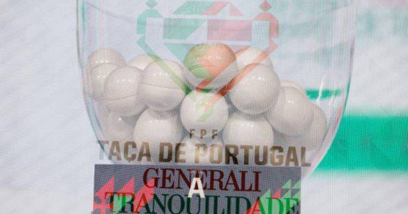 Taça de Portugal: Sorteio abre caminho para clássico nos quartos