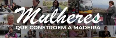 Governo Regional lança vídeo que dá voz e rosto às ‘Mulheres que Constroem a Madeira’