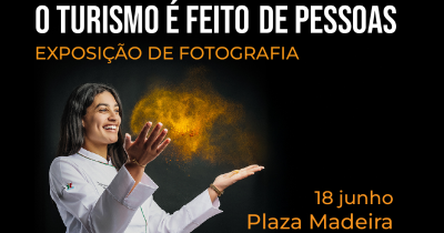 Exposição ‘O Turismo é feito de Pessoas’ a visitar no Plaza Madeira
