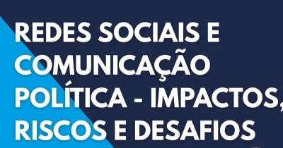 IL leva ‘Redes Sociais e Comunicação Política’ a debate