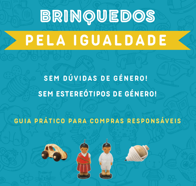 ‘Guia Prático de Compras Responsáveis - Brinquedos pela Igualdade’ foi apresentado esta tarde.